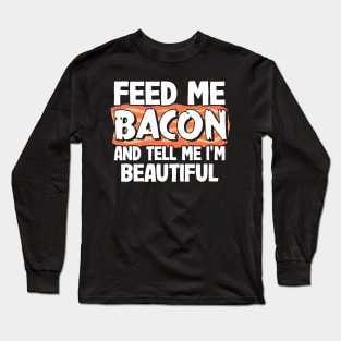 Feed Me Bacon Funny Keto Diet Gift Breakfast Eggs Long Sleeve T-Shirt